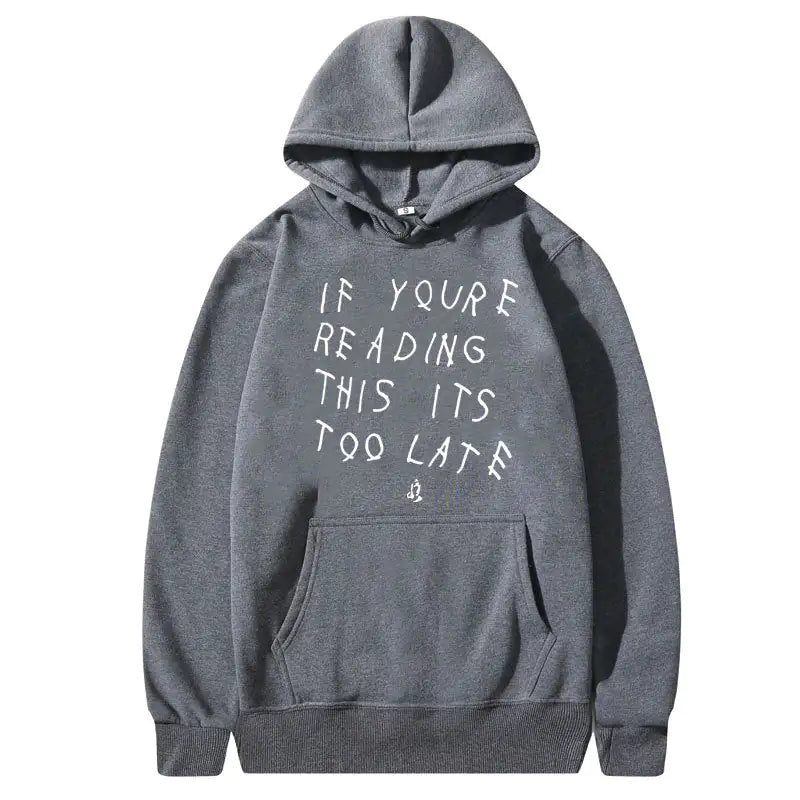 IT'S NEVER TOO LATE Hoodies