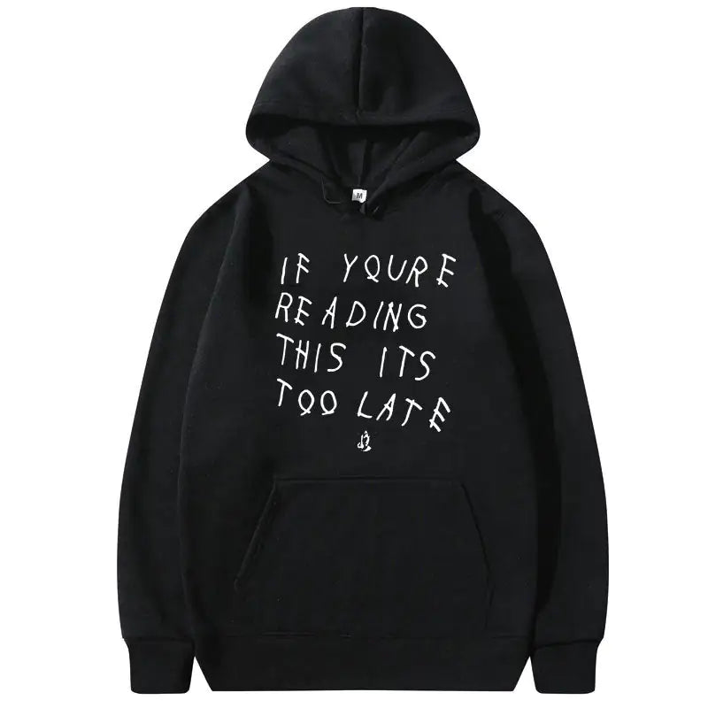 IT'S NEVER TOO LATE Hoodies