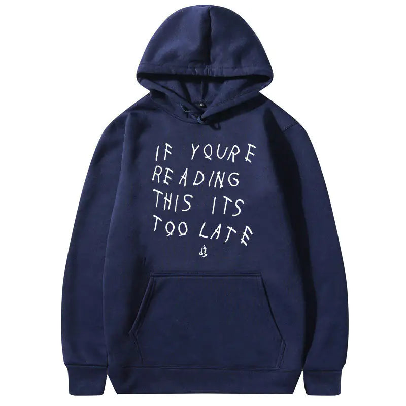 IT'S NEVER TOO LATE Hoodies