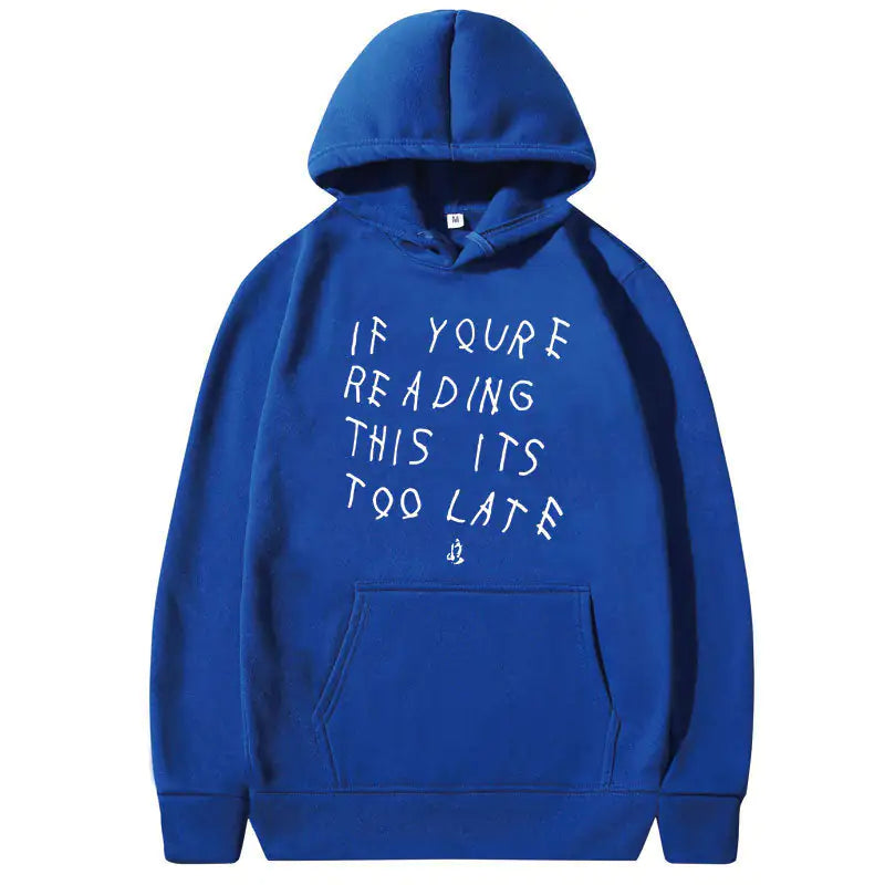 IT'S NEVER TOO LATE Hoodies