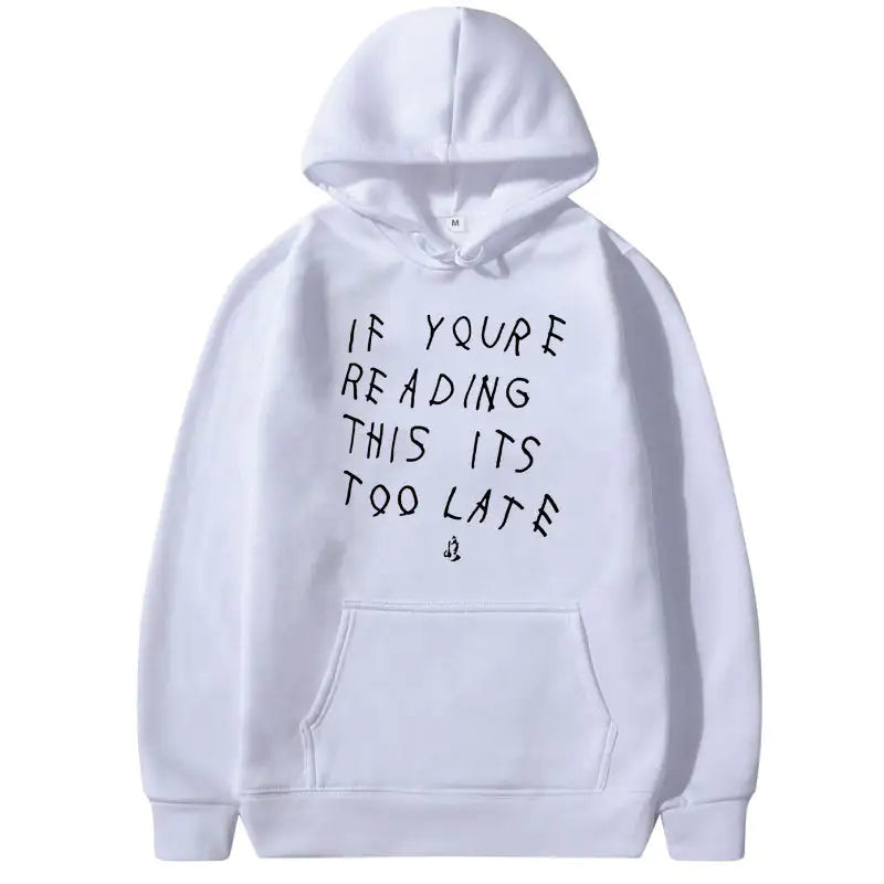 IT'S NEVER TOO LATE Hoodies